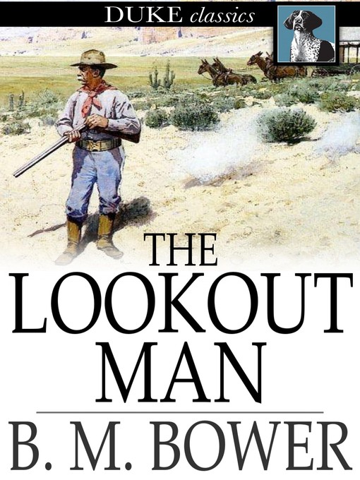 Title details for The Lookout Man by B. M. Bower - Available